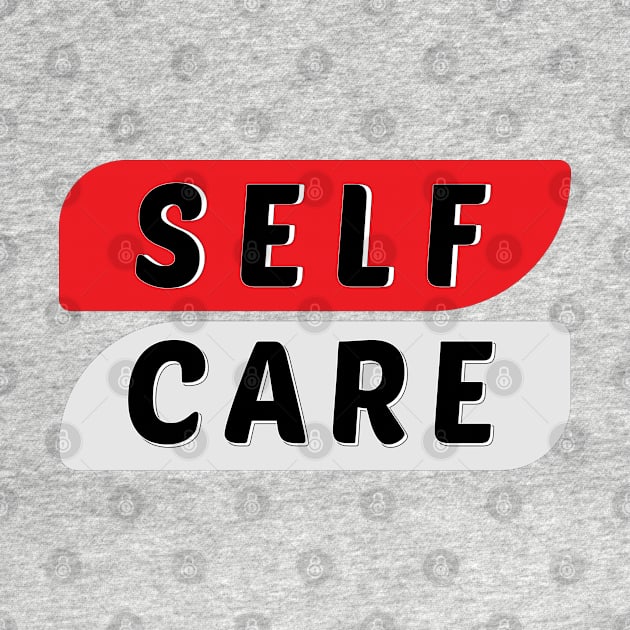 Self Care by GlossyArtTees